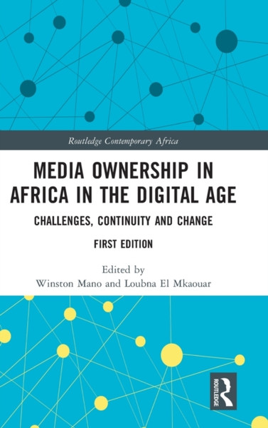 Media Ownership in Africa in the Digital Age : Challenges, Continuity and Change