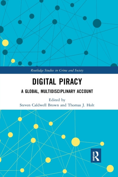 Digital Piracy : A Global, Multidisciplinary Account