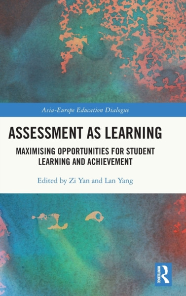 Assessment as Learning : Maximising Opportunities for Student Learning and Achievement