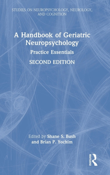 A Handbook of Geriatric Neuropsychology : Practice Essentials