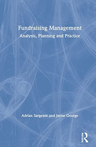 Fundraising Management : Analysis, Planning and Practice