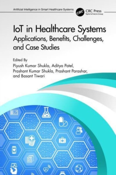 IoT in Healthcare Systems : Applications, Benefits, Challenges, and Case Studies