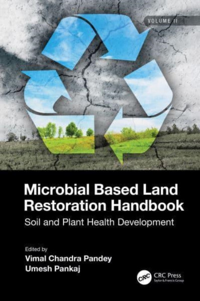 Microbial Based Land Restoration Handbook, Volume 2 : Soil and Plant Health Development