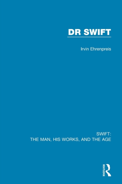 Swift: The Man, his Works, and the Age : Volume Two: Dr Swift