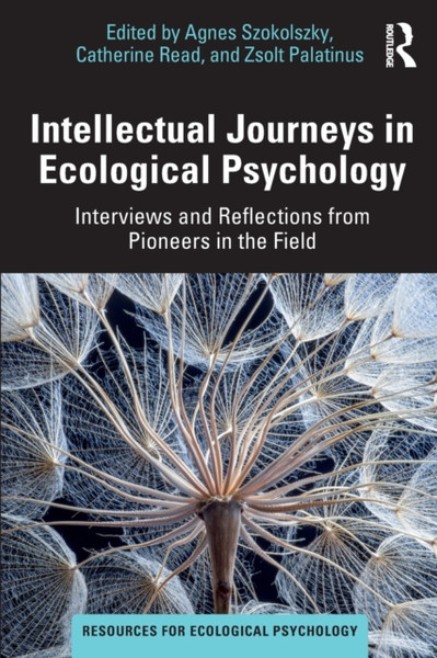 Intellectual Journeys in Ecological Psychology : Interviews and Reflections from Pioneers in the Field
