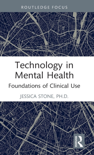 Technology in Mental Health : Foundations of Clinical Use