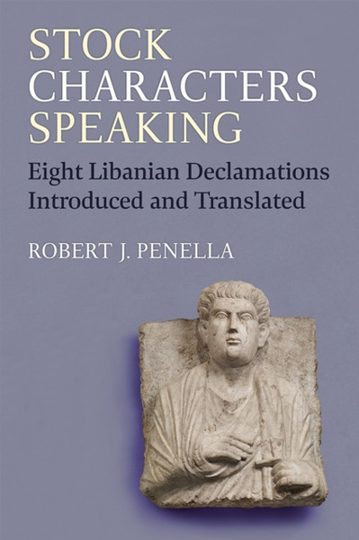 Stock Characters Speaking : Eight Libanian Declamations Introduced and Translated