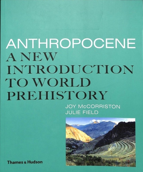 Anthropocene : A New Introduction to World Prehistory
