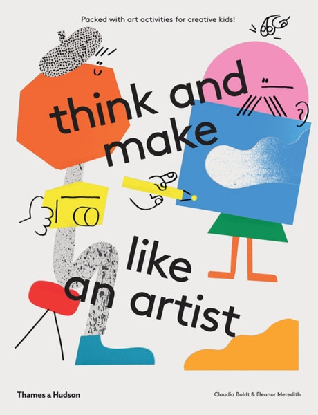 think and make like an artist : Art activities for creative kids!