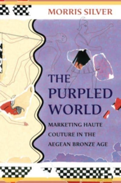 The Purpled World : Marketing Haute Couture in the Aegean Bronze Age