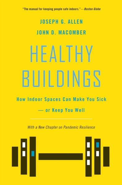 Healthy Buildings : How Indoor Spaces Can Make You Sick-or Keep You Well