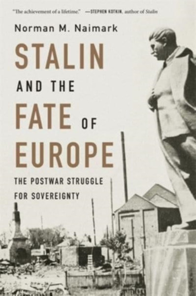 Stalin and the Fate of Europe : The Postwar Struggle for Sovereignty