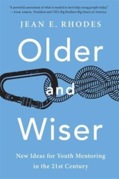 Older and Wiser : New Ideas for Youth Mentoring in the 21st Century