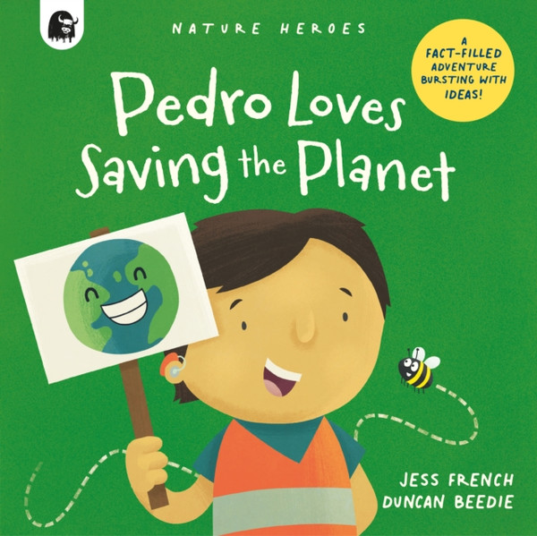 Pedro Loves Saving the Planet : A Fact-filled Adventure Bursting with Ideas!