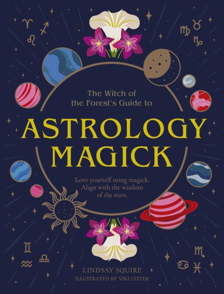 Astrology Magick : Love yourself using magick. Align with the wisdom of the stars.