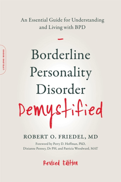 Borderline Personality Disorder Demystified, Revised Edition : An Essential Guide for Understanding and Living with BPD