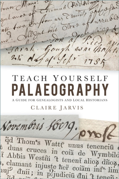 Teach Yourself Palaeography : A Guide for Genealogists and Local Historians
