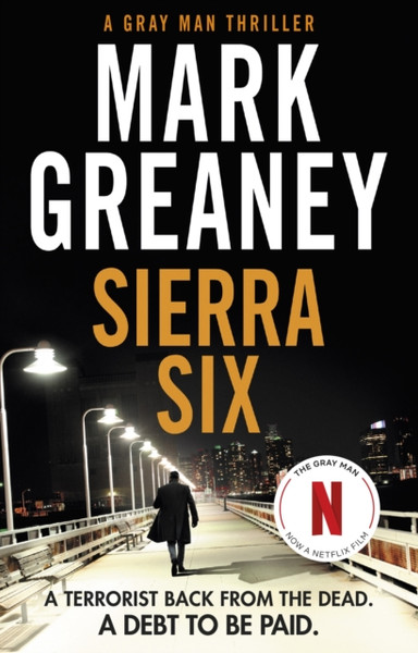 Sierra Six : The action-packed new Gray Man novel - now a major Netflix film