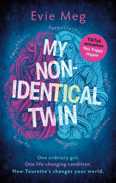 My Nonidentical Twin : One ordinary girl. One life-changing condition. How Tourette's changes your world.