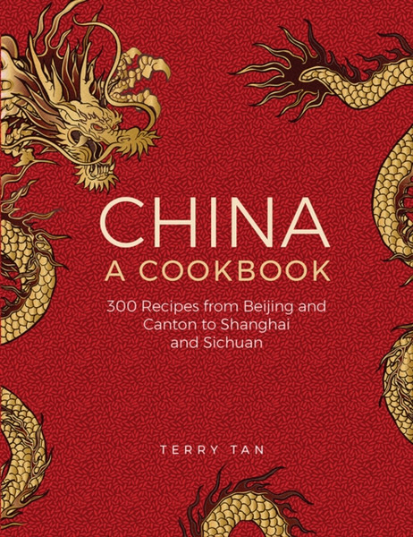 China: a cookbook : 300 recipes from Beijing and Canton to Shanghai and Sichuan