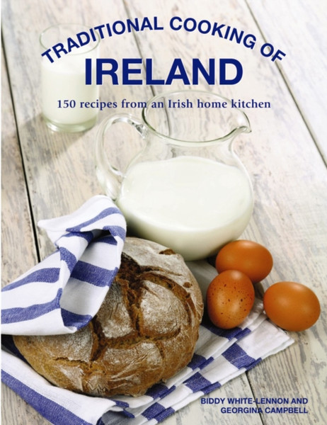 Traditional Cooking of Ireland : Classic Dishes from the Irish Home Kitchen