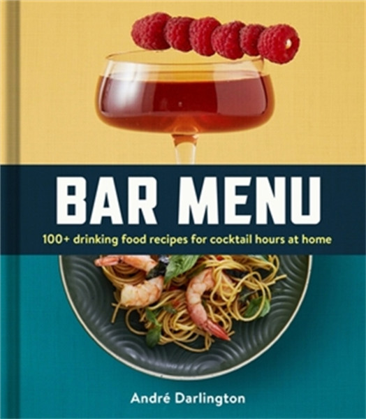 Bar Menu : 100+ Drinking Food Recipes for Cocktail Hours at Home