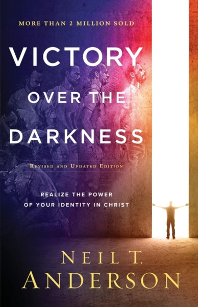 Victory Over the Darkness - Realize the Power of Your Identity in Christ