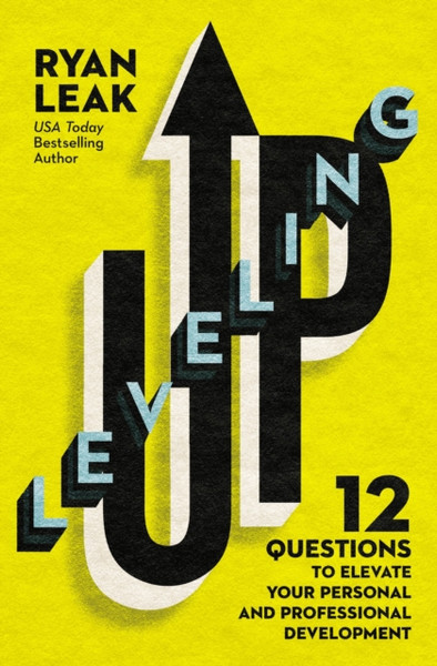 Leveling Up : 12 Questions to Elevate Your Personal and Professional Development