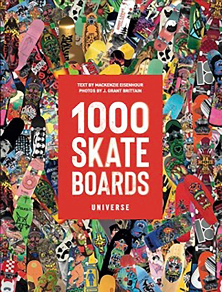 1000 Skateboards : A Guide to the World's Greatest Boards from Sport to Street