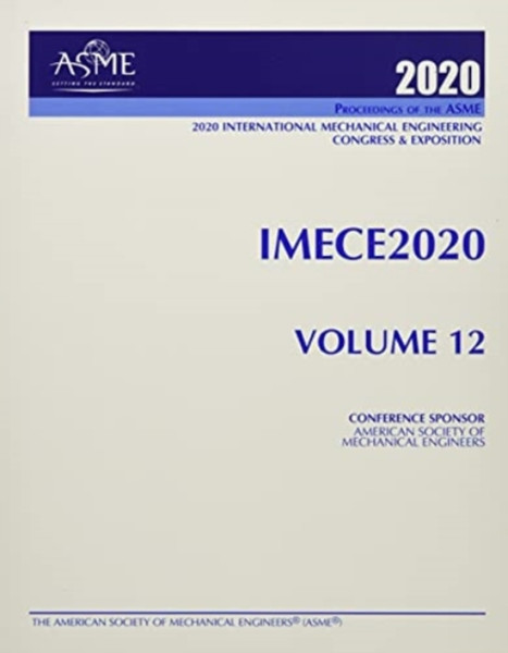 Proceedings of the ASME 2020 International Mechanical Engineering Congress and Exposition (IMECE2020) Volume 12 : Mechanics of Solids, Structures, and Fluids