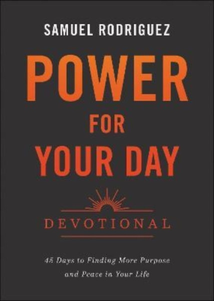 Power for Your Day Devotional - 45 Days to Finding More Purpose and Peace in Your Life