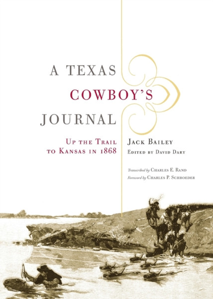 A Texas Cowboy's Journal : Up the Trail to Kansas in 1868