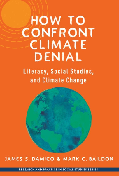 How to Confront Climate Denial : Literacy, Social Studies, and Climate Change