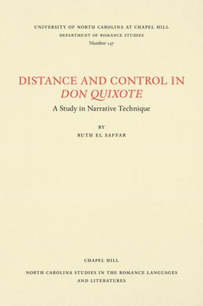 Distance and Control in Don Quixote : A Study in Narrative Technique