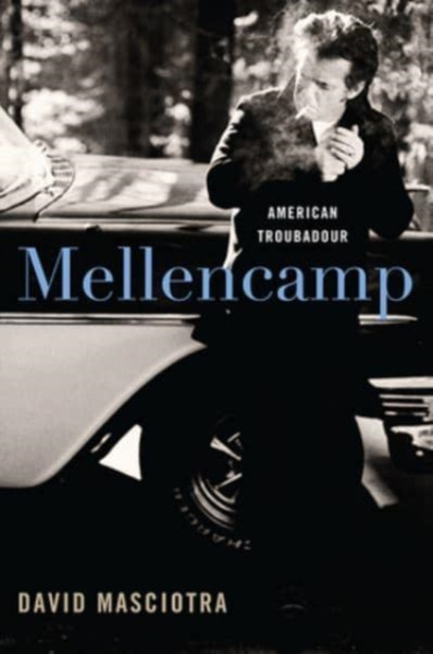 Mellencamp, updated edition : American Troubadour