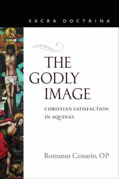 The Godly Image : Christian Satisfaction in Aquinas