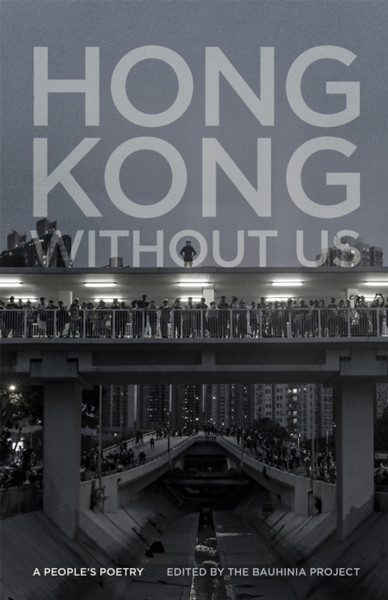 Hong Kong without Us : A People's Poetry