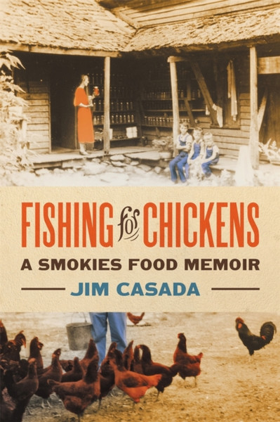 Fishing for Chickens : A Smokies Food Memoir