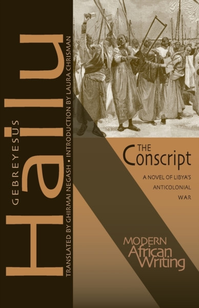 The Conscript : A Novel of Libya's Anticolonial War