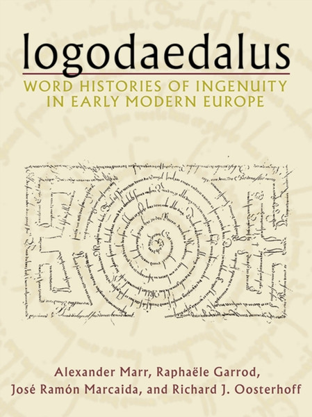 Logodaedalus : Word Histories of Ingenuity in Early Modern Europe