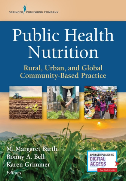 Public Health Nutrition : Rural, Urban, and Global Community-Based Practice