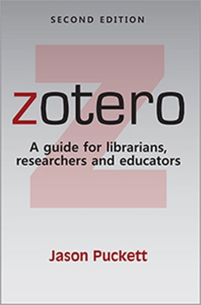 Zotero : A guide for librarians, researchers, and educators
