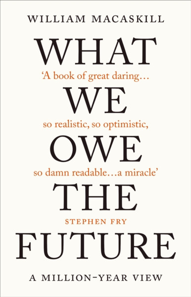 What We Owe The Future : A Million-Year View