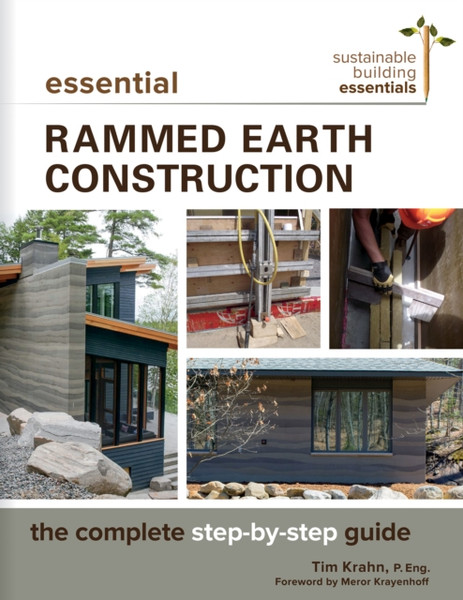 Essential Rammed Earth Construction : The Complete Step-by-Step Guide