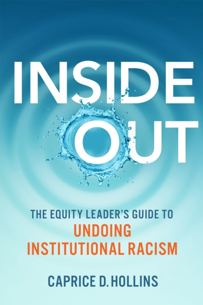 Inside Out : The Equity Leader's Guide to Undoing Institutional Racism