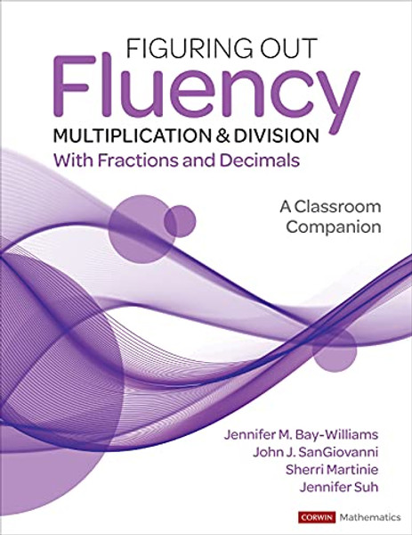 Figuring Out Fluency - Multiplication and Division With Fractions and Decimals by Jennifer M. Bay-Williams (Author)