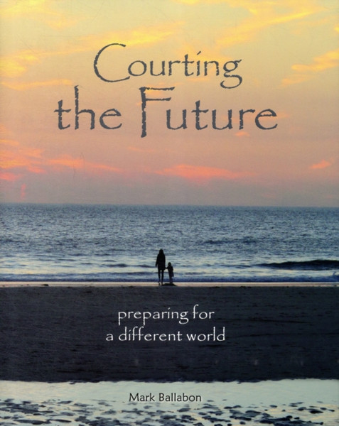 Courting the Future : Preparing for a Different World