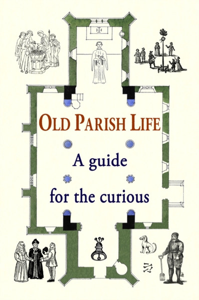 Old Parish Life : A guide for the curious