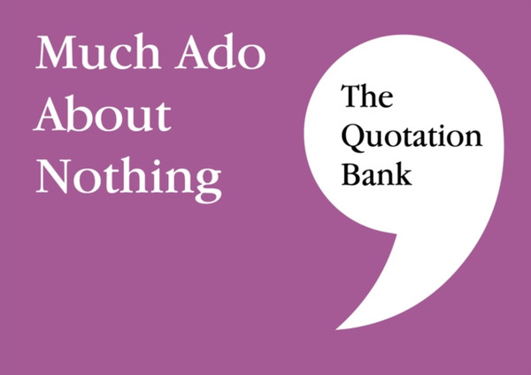 The Quotation Bank : Much Ado About Nothing GCSE Revision and Study Guide for English Literature 9-1