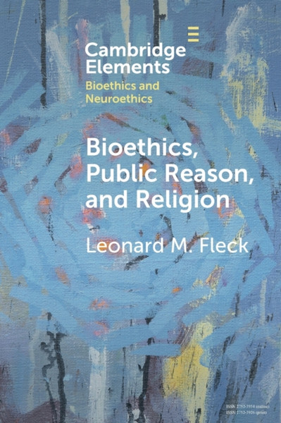 Bioethics, Public Reason, and Religion : The Liberalism Problem